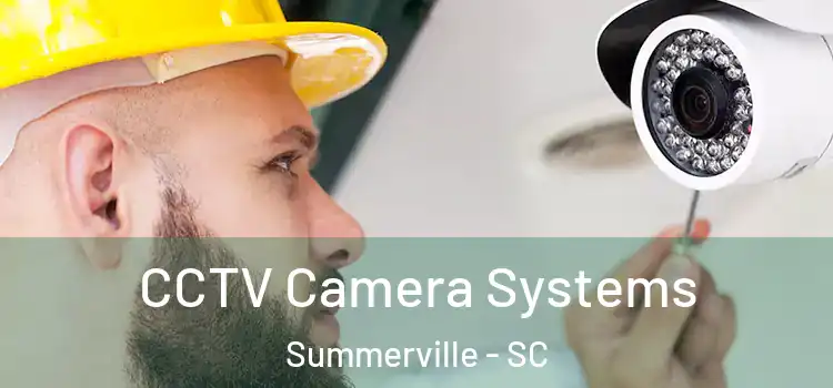 CCTV Camera Systems Summerville - SC