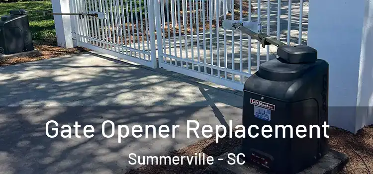 Gate Opener Replacement Summerville - SC