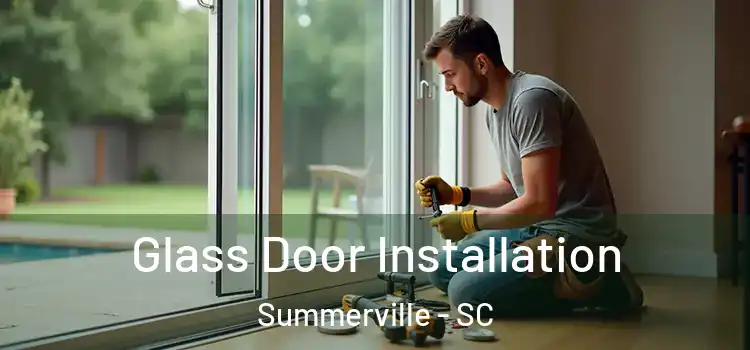  Glass Door Installation Summerville - SC