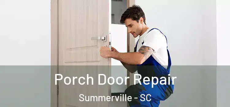  Porch Door Repair Summerville - SC