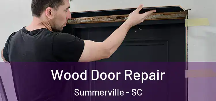 Wood Door Repair Summerville - SC
